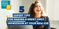 5 Expert Tips For Making A Great First Impression At Your New Job